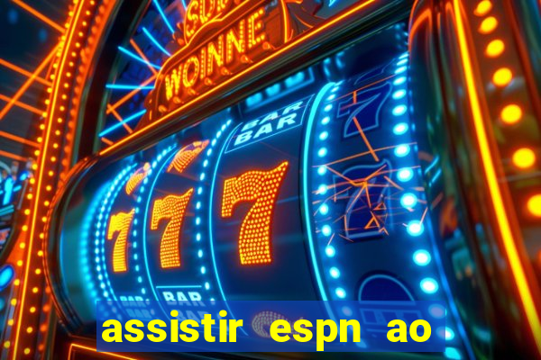 assistir espn ao vivo online gratis